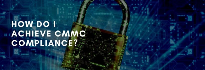 How to Achieve CMMC Compliance